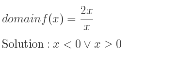 The domain of f(x)=(2x)/x is x<0\lor x>0